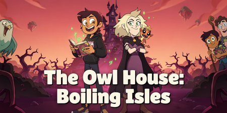 The Owl House: Boiling Isles